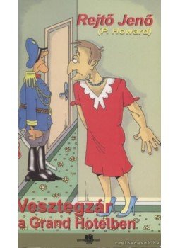 Rejtő Jenő, P. Howard - Vesztegzár a Grand Hotelben Rejtő Jenő, P. Howard - Vesztegzár a Grand Hotelben, Déva 2002 antikvár könyv