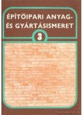 Zilay Ferencné,Dr. Máté György - Építőipari anyag- és gyártásismeret 3