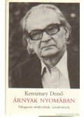 Keresztury Dezső - Árnyak nyomában
