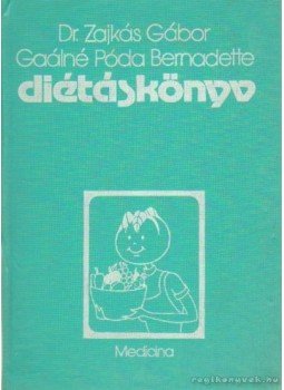 Gaálné Póda Bernadette, Dr. Zajkás Gábor - Diétáskönyv Gaálné Póda Bernadette, Dr. Zajkás Gábor - Diétáskönyv, Budapest 1988 antikvár könyv