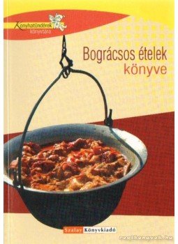 Géczi Zoltán - Bográcsos ételek könyve Géczi Zoltán - Bográcsos ételek könyve, Kisújszállás 2006 antikvár könyv
