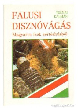 Tolnai Kálmán - Falusi disznóvágás Tolnai Kálmán - Falusi disznóvágás, Pozsony 1992 antikvár könyv