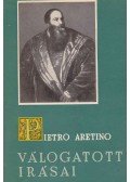 Aretino, Pietro - Pietro Aretino válogatott irásai