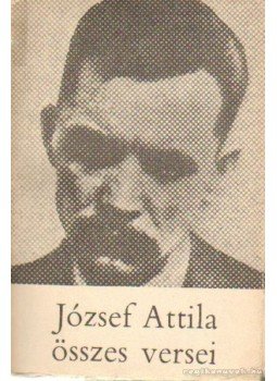 József Attila - József Attila összes versei József Attila - József Attila összes versei, Budapest 1967 antikvár könyv