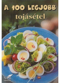 Toró Elza - A 100 legjobb tojásétel Toró Elza - A 100 legjobb tojásétel, Kistarcsa 2004 antikvár könyv