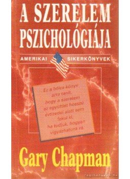 Gary Chapman - A szerelem pszichológiája Gary Chapman - A szerelem pszichológiája, Budapest 1997 antikvár könyv