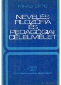 Mihály Ottó - Nevelésfilozófia és pedagógiai célelmélet