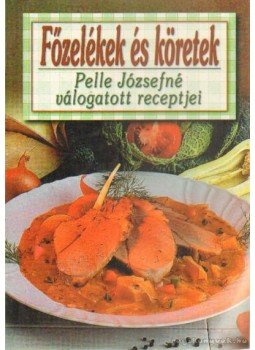 Pelle Józsefné - Főzelékek és köretek Pelle Józsefné - Főzelékek és köretek, Budapest, Kisújszállás 0 antikvár könyv
