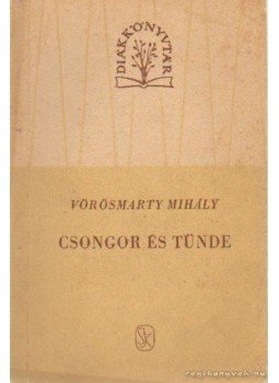 Vörösmarty Mihály - Csongor és Tünde Vörösmarty Mihály - Csongor és Tünde, Budapest 1962 antikvár könyv