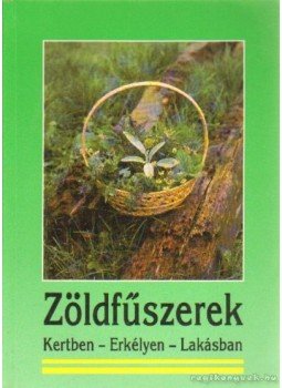 D. Földes Erika - Zöldfűszerek kertben, erkélyen, lakásban D. Földes Erika - Zöldfűszerek kertben, erkélyen, lakásban, Budapest 1992 antikvár könyv
