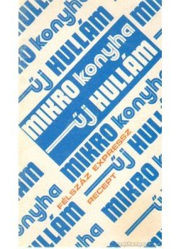 Kökényesi Judit - Mikro konyha Főzési új Hullám Kökényesi Judit - Mikro konyha Főzési új Hullám, Budapest 1989 antikvár könyv