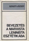 Szigeti József - Bevezetés a marxista-leninista esztétikába