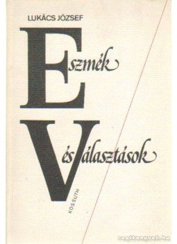 Lukács József - Eszmék és választások Lukács József - Eszmék és választások, Budapest 1983 antikvár könyv