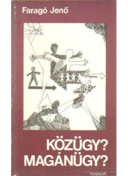 Faragó Jenő - Közügy? Magyánügy? Faragó Jenő - Közügy? Magyánügy?, Budapest 1979 antikvár könyv