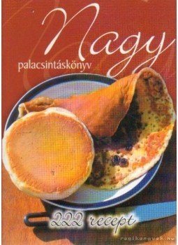 Több szerző - Nagy palacsintáskönyv Több szerző - Nagy palacsintáskönyv, Tyukod 2002 antikvár könyv