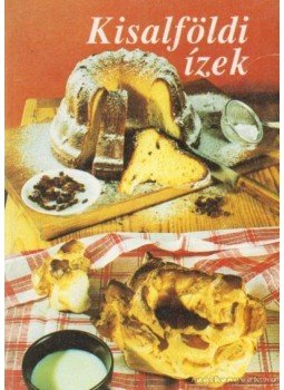 Szenftner József- Véghelyi János - Kisalföldi ízek Szenftner József- Véghelyi János - Kisalföldi ízek, Győr 1991 antikvár könyv