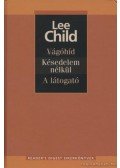 Lee Child - Vágóhíd / Késedelem nélkül / A látogató