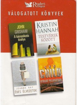 Ray, Jeanne, Lee Child, John Grisham, Kristin Hannah - A kárrendezés királya / Testvérek között / Édes élvezetek / Utolsó pillanatban Ray, Jeanne, Lee Child, John Grisham, Kristin Hannah - A kárrendezés királya / Testvérek között / Édes élvezetek / Utolsó pillanatban, Budapest 2004 antikvár könyv
