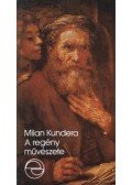 Milan Kundera - A regény művészete