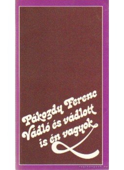Pákozdy Ferenc - Vádló és vádlott is én vagyok Pákozdy Ferenc - Vádló és vádlott is én vagyok, Budapest 1984 antikvár könyv