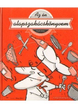 Hargitai György - Az én alapszakácskönyvem Hargitai György - Az én alapszakácskönyvem, Budapest 2003 antikvár könyv
