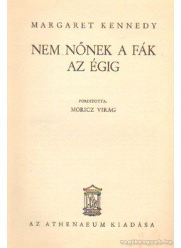 Kennedy, Margaret - Nem nőnek a fák az égig Kennedy, Margaret - Nem nőnek a fák az égig, Budapest 1940 antikvár könyv