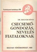 Molnár Dénes - Csecsemőgondozás, nevelés fiataloknak