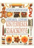 Angela Wilkes - Főzőtanfolyam lépésről lépésre - Kisgyermekek szakácskönyve