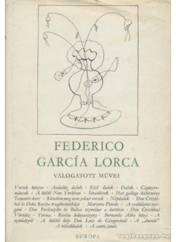 Federico Garcia Lorca - Federico García Lorca válogatott művei Federico Garcia Lorca - Federico García Lorca válogatott művei, Budapest 1963 antikvár könyv