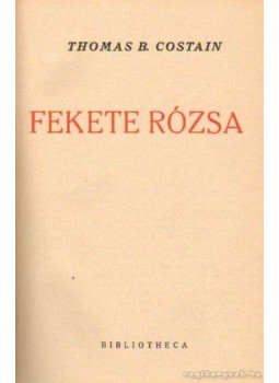 Costain, Thomas B. - Fekete rózsa Costain, Thomas B. - Fekete rózsa, Budapest 1947 antikvár könyv