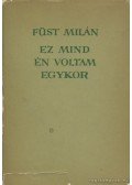 Füst Milán - Ez mind én voltam egykor