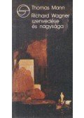 Thomas Mann - Richard Wagner szenvedése és nagysága