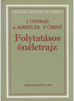 Cerny, Vaclav, CONRAD,JOSEPH, Arthur Koestler - Folytatásos önéletrajz Cerny, Vaclav, CONRAD,JOSEPH, Arthur Koestler - Folytatásos önéletrajz, Budapest 1994 antikvár könyv