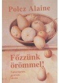 Polcz Alaine - Főzzünk örömmel!