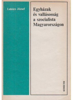 Lukács József - Egyházak és vallásosság a szocialista Magyarországon, Budapest 1979 antikvár könyv
