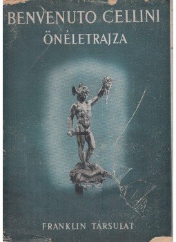Genthon István, Füsi József, Benvenuto Cellini - Benvenuto Cellini mester élete Genthon István, Füsi József, Benvenuto Cellini - Benvenuto Cellini mester élete, Budapest 0 antikvár könyv