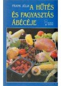 Frank Júlia - A hűtés és fagyasztás abécéje