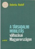 Andorka Rudolf - A társadalmi mobilitás változásai Magyarországon