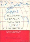 Serény Andor,Farkas Zsuzsa,Mikó Pálné - Francia társalgási és külkerekedelmi nyelvkönyv