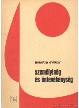 Horváth György - Személyiség és öntevékenység Horváth György - Személyiség és öntevékenység, Budapest 1978 antikvár könyv