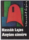 Kassák Lajos - Anyám címére