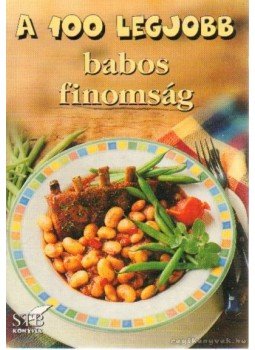 Toró Elza - A 100 legjobb babos finomság Toró Elza - A 100 legjobb babos finomság, Kistarcsa 2004 antikvár könyv