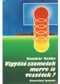 Gombár Csaba - Vigyázó szemetek merre is vessétek?