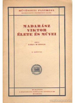 Lyka Károly - Madarász Viktor élete és művei Lyka Károly - Madarász Viktor élete és művei, Budapest 1920 antikvár könyv