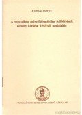 Koncz János - A szocialista művelődéspolitika fejlődésének néhány kérdése 1945-től napjainkig