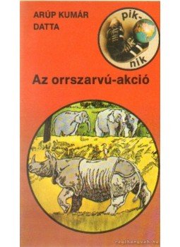 Datta, Arúp Kumár - Az orrszarvú-akció, Budapest 1988 antikvár könyv
