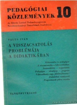 Falus Iván - A visszacsatolás problémája a didaktikában Falus Iván - A visszacsatolás problémája a didaktikában, Budapest 1969 antikvár könyv