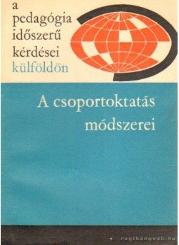 Illés Lajosné - A csoportoktatás módszerei Illés Lajosné - A csoportoktatás módszerei, Budapest 1966 antikvár könyv