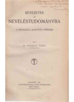 Weszely Ödön - Bevezetés a neveléstudományba (dedikált) Weszely Ödön - Bevezetés a neveléstudományba (dedikált), Budapest 1923 antikvár könyv