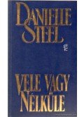 Danielle Steel - Vele vagy néküle